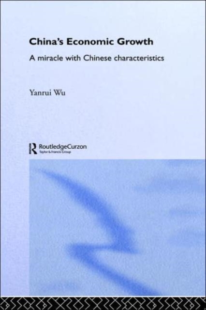 China's Economic Growth : A Miracle with Chinese Characteristics, Hardback Book