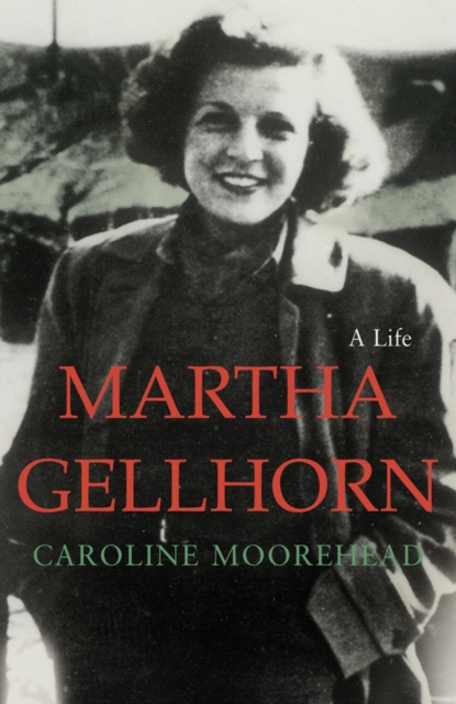 Martha Gellhorn : A Life, Hardback Book