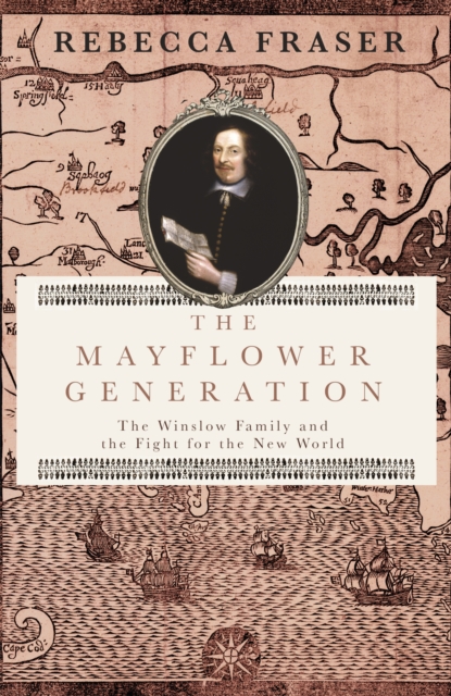 The Mayflower Generation : The Winslow Family and the Fight for the New World, Hardback Book
