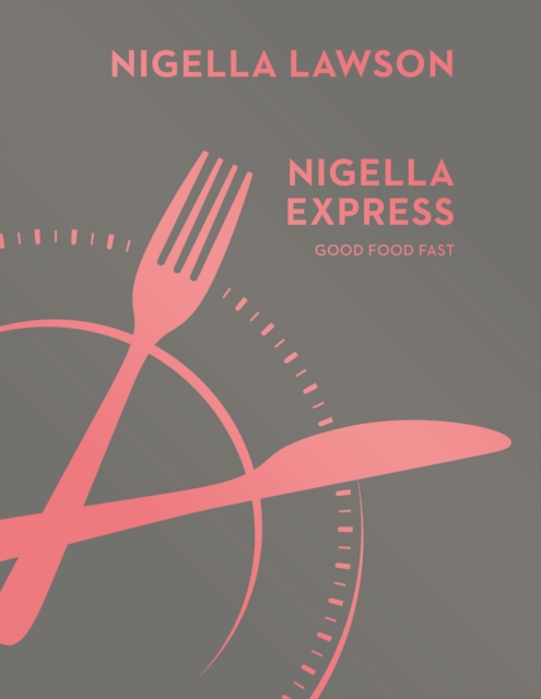 Nigella Express : Good Food Fast (Nigella Collection), Hardback Book
