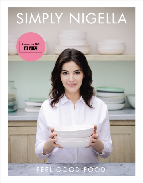 Simply Nigella : Feel Good Food, Hardback Book