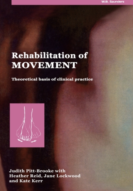 Rehabilitation of Movement : Theoretical Basis of Clinical Practice, Paperback / softback Book