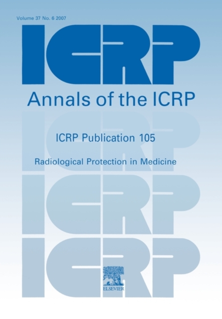ICRP Publication 105 : Radiological Protection in Medicine, Paperback / softback Book