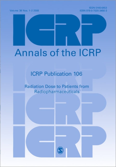 ICRP Publication 106 : Radiation Dose to Patients from Radiopharmaceuticals, Paperback / softback Book