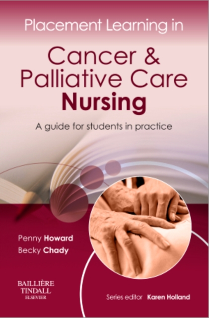 Placement Learning in Cancer & Palliative Care Nursing : A guide for students in practice, Paperback / softback Book