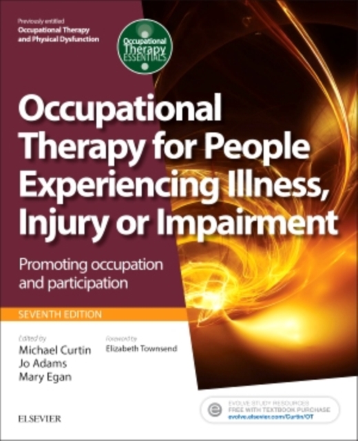 Occupational Therapy for People Experiencing Illness, Injury or Impairment : Promoting occupation and participation, Paperback / softback Book