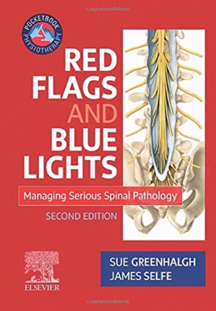 Red Flags and Blue Lights : Managing Serious Spinal Pathology, Paperback / softback Book