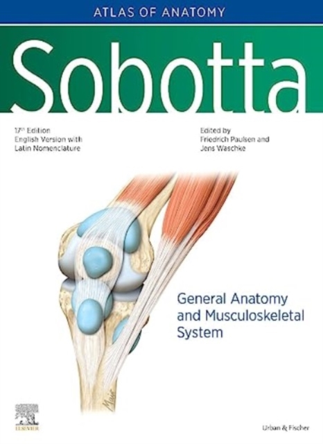 Sobotta Atlas of Anatomy, Vol.1, 17th ed., English/Latin : General Anatomy and Musculoskeletal System, Hardback Book