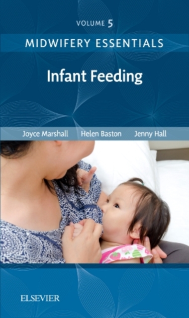 Midwifery Essentials: Infant feeding : Volume 5 Volume 5, Paperback / softback Book