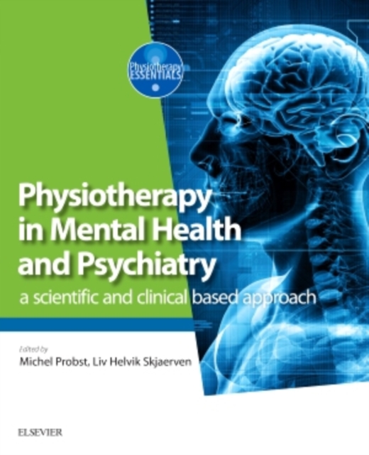 Physiotherapy in Mental Health and Psychiatry : a scientific and clinical based approach, Paperback / softback Book
