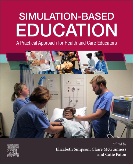Simulation-Based Education : A Practical Approach for Health and Care Educators, Paperback / softback Book