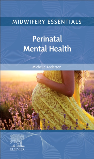 Midwifery Essentials: Perinatal Mental Health, E-Book : Midwifery Essentials: Perinatal Mental Health, E-Book, PDF eBook