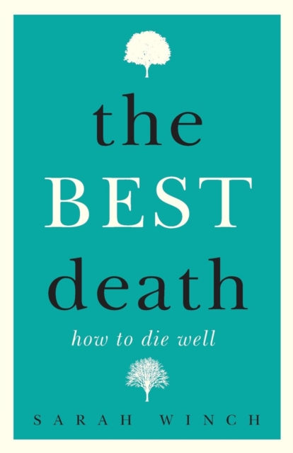The Best Death: How to Die Well, Paperback / softback Book
