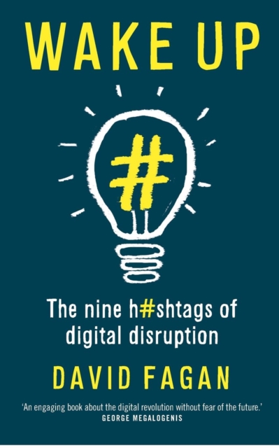 Wake Up: The Nine Hashtags of Digital Disruption, Paperback / softback Book