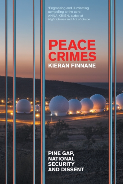 Peace Crimes : Pine Gap, National Security and Dissent, Paperback / softback Book