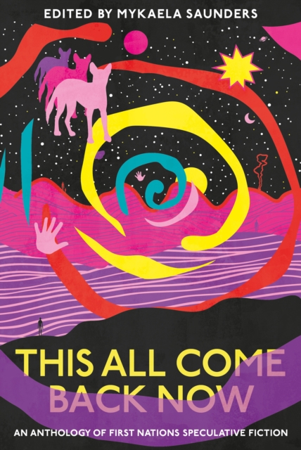 This All Come Back Now : An anthology of First Nations speculative fiction, EPUB eBook