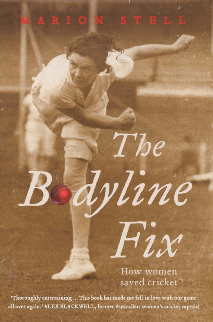 The Bodyline Fix : How women saved cricket, PDF eBook