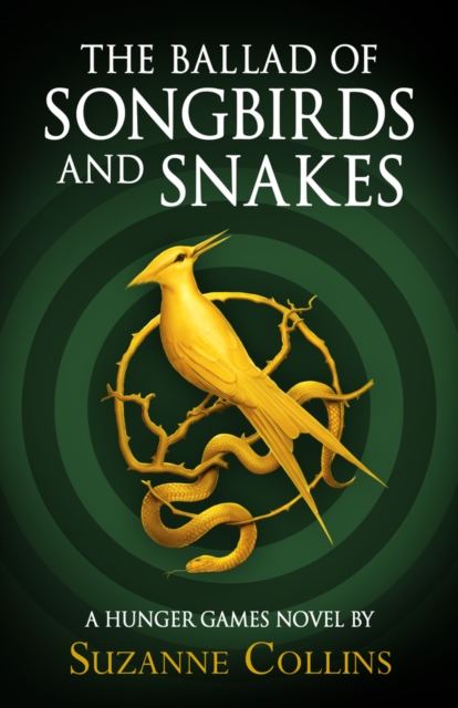 The Ballad of Songbirds and Snakes (A Hunger Games Novel), Hardback Book