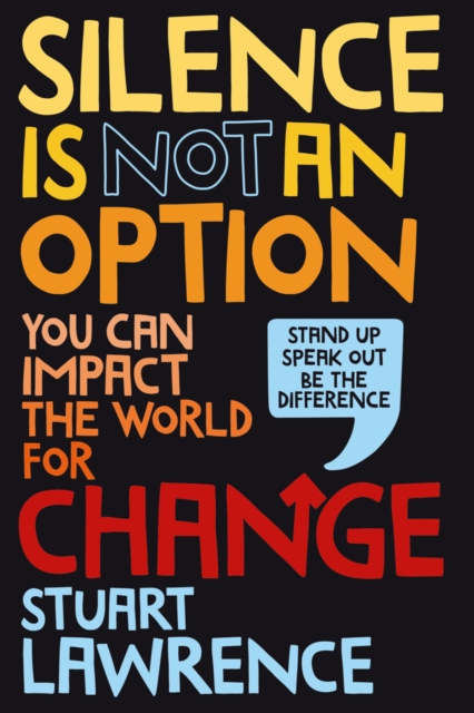Silence is Not An Option: You can impact the world for change, Hardback Book
