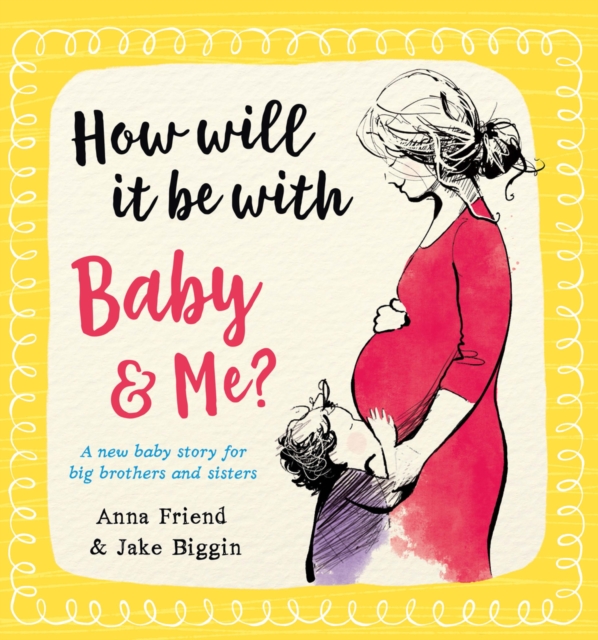 How Will It Be with Baby and Me? A new baby story for big brothers and sisters, Paperback / softback Book