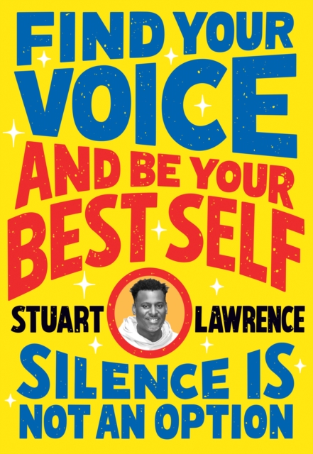 Silence is Not An Option: Find Your Voice and Be Your Best Self, Paperback / softback Book