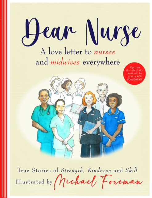 Dear Nurse: True Stories of Strength, Kindness and Skill, Hardback Book