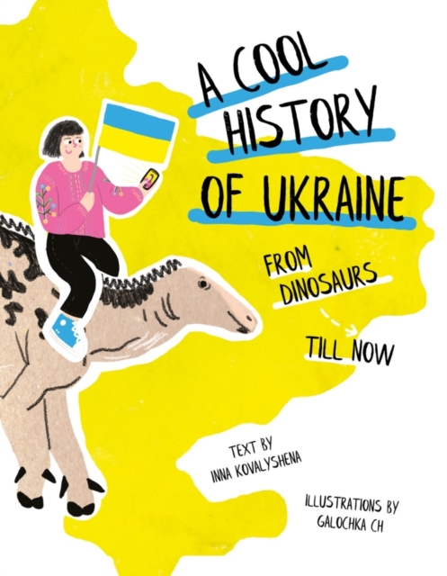 A Cool History of Ukraine: From Dinosaurs Till Now, Paperback / softback Book