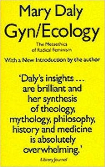 Gyn/Ecology : Metaethics of Radical Feminism, Paperback / softback Book