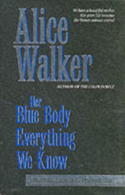 Her Blue Body Everything We Know : Earthling Poems, 1965-90 Complete, Paperback / softback Book
