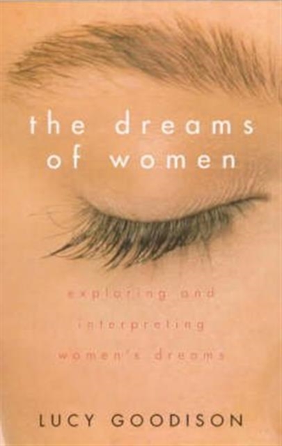 The Dreams of Women : Exploring and Interpreting Women's Dreams, Paperback / softback Book