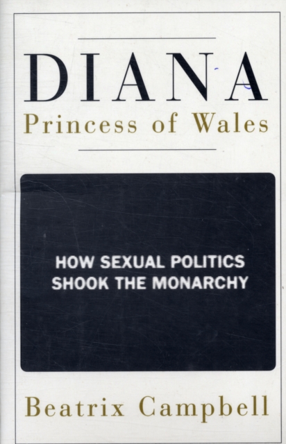 Diana, Princess of Wales : How Sexual Politics Shook the Monarchy, Paperback / softback Book