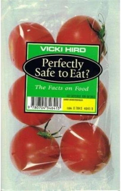 Perfectly Safe to Eat? : The Facts on Food, Paperback / softback Book