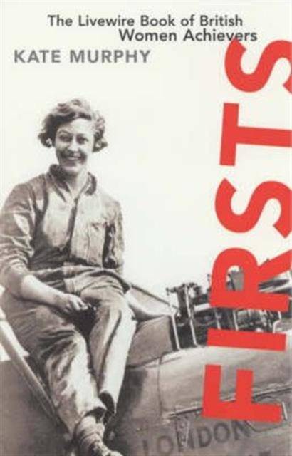 Firsts : Livewire Book of British Women Achievers, Paperback / softback Book