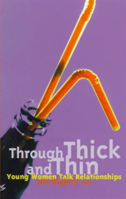 Through Thick and Thin : Young Women Talk Relationships, Paperback / softback Book