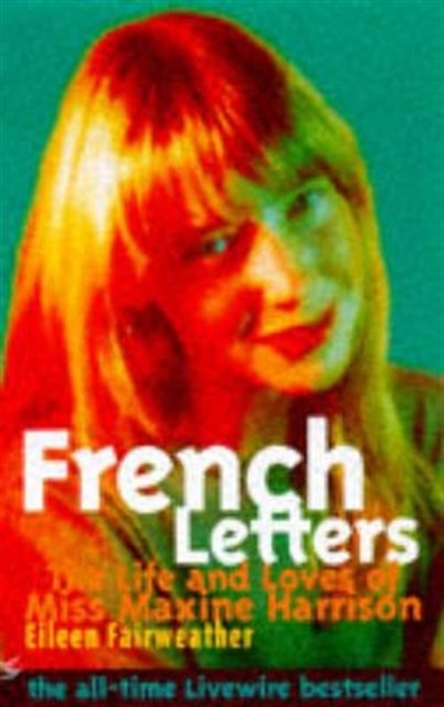French Letters : The Life and Loves of Miss Maxine Harrison, Paperback / softback Book