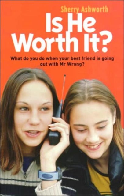 Is He Worth It? : What Do You Do When Your Best Friend is Going Out with Mr.Wrong?, Paperback / softback Book