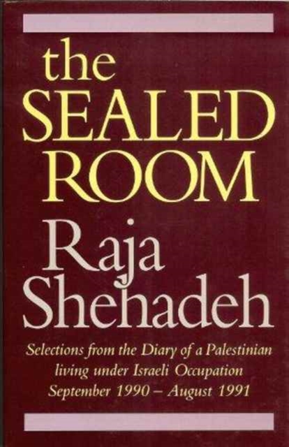 The Sealed Room : Selections from the Diary of a Palestinian Living Under Israeli Occupation, September 1990-August 1991, Hardback Book