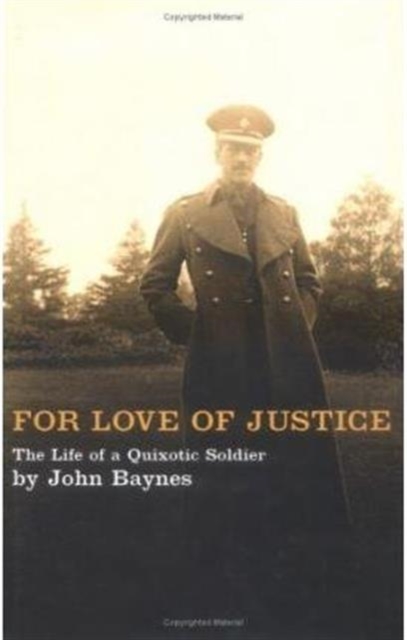For Love of Justice : The Life of a Quixotic Soldier, Hardback Book