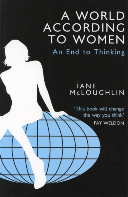 A World According to Women : An End to Thinking, Paperback / softback Book