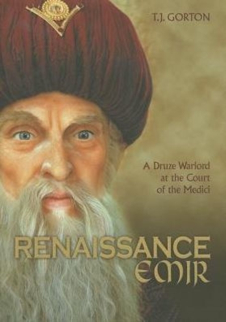 A Druze Warlord at the Court of the Medici, Hardback Book