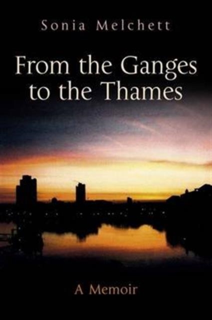 From the Ganges to the Thames : A Memoir, Hardback Book