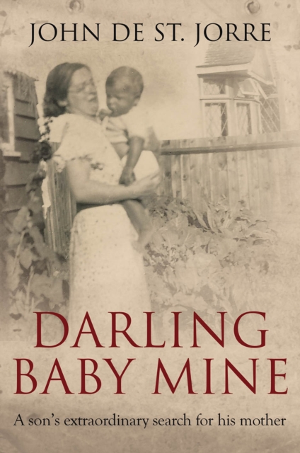 Darling Baby Mine : A Son's Extraordinary Search for His Mother, Hardback Book