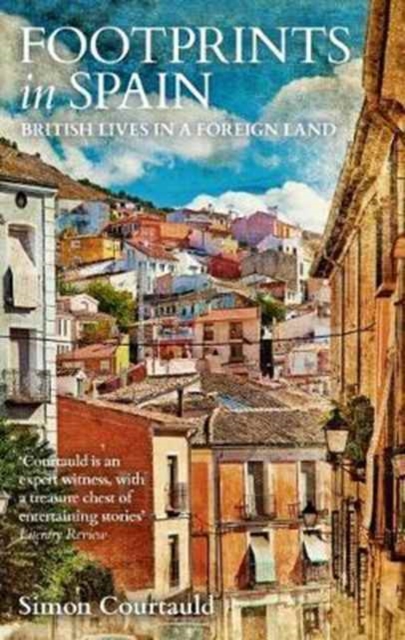 Footprints in Spain : British Lives in a Foreign Land, Paperback / softback Book
