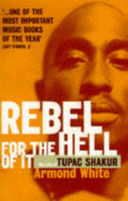 Rebel for the Hell of it : Life of Tupac Shakur, Paperback / softback Book