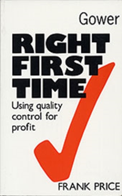Right First Time : Using Quality Control for Profit, Paperback / softback Book