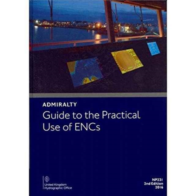 A Guide to the Practical Use of ENCs, Hardback Book