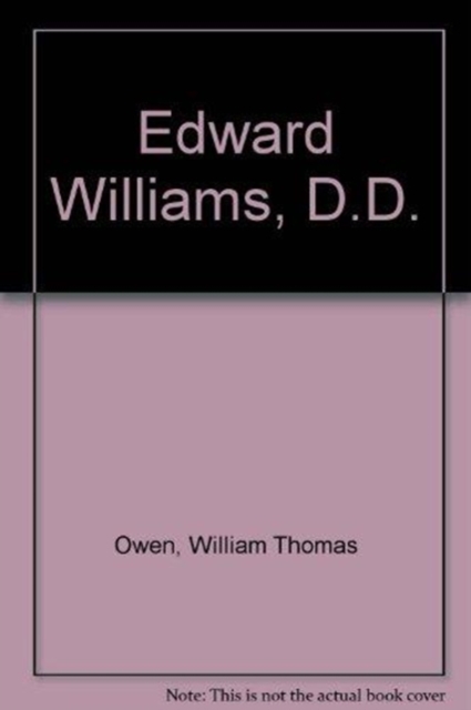 Edward Williams, D.D., 1750-1813 : His Life, Thought, and Influence, Hardback Book