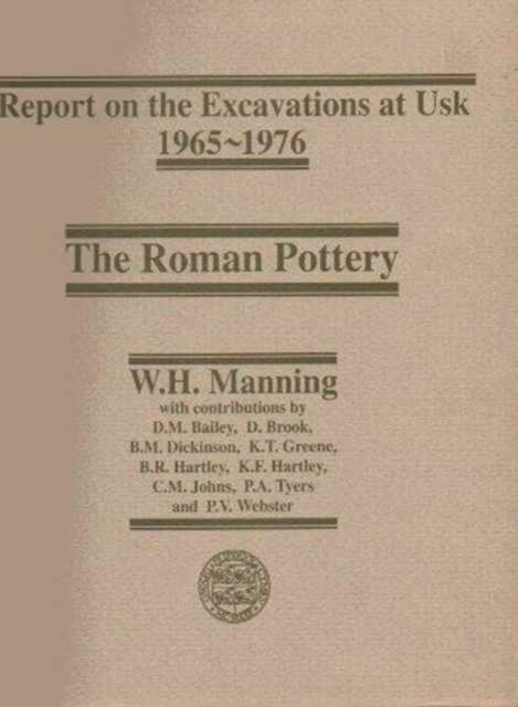 Report on the Excavations at Usk, 1965-1976: Roman Pottery, Hardback Book