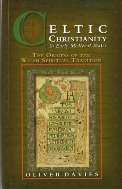 Celtic Christianity in Early Medieval Wales : The Origins of the Welsh Spiritual Tradition, Paperback / softback Book
