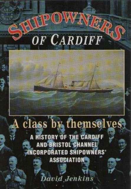 Shipowners of Cardiff : A Class by Themselves, Hardback Book